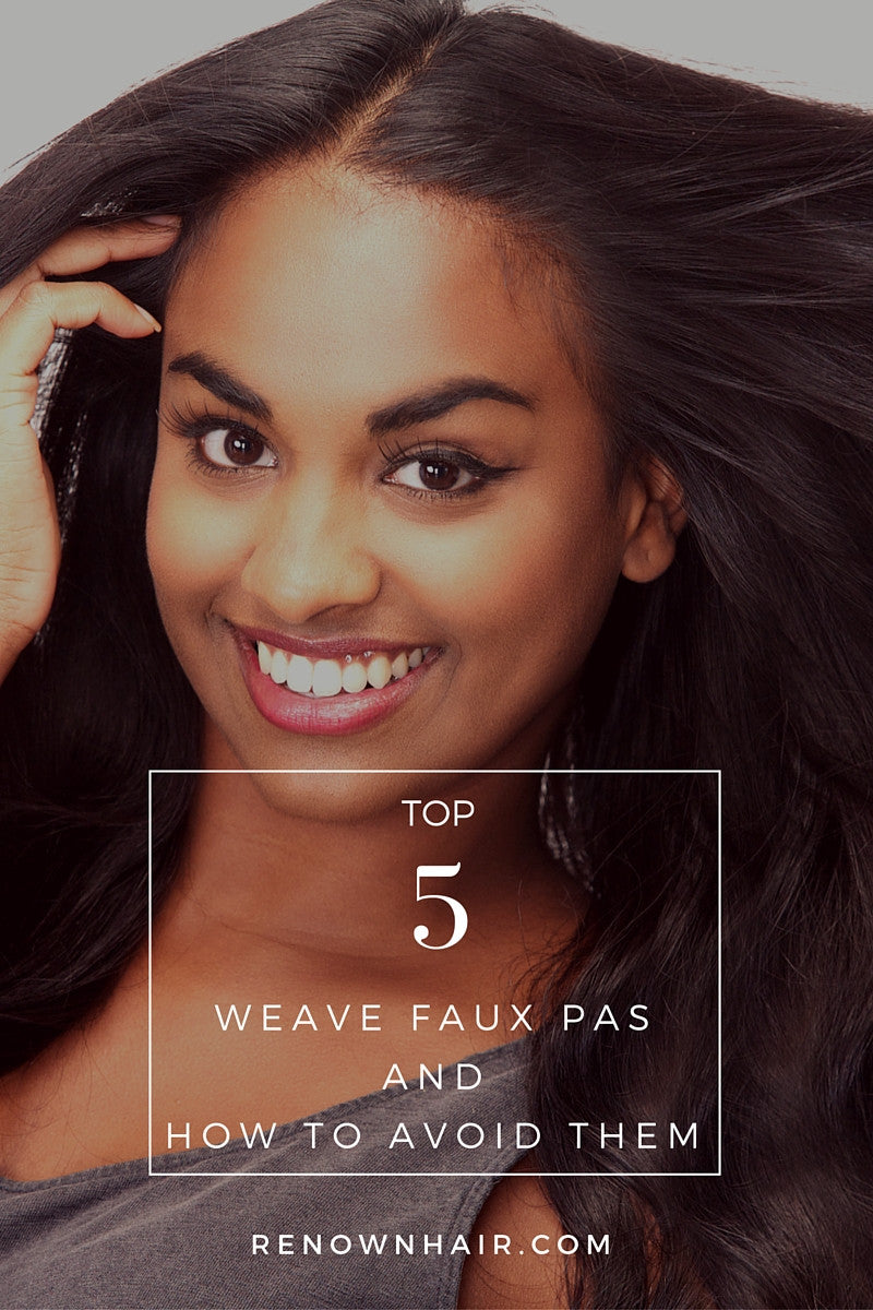 5 Common Weave Faux Pas and How to Avoid Them