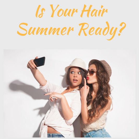 Summer Is Coming... Is Your Hair Ready???